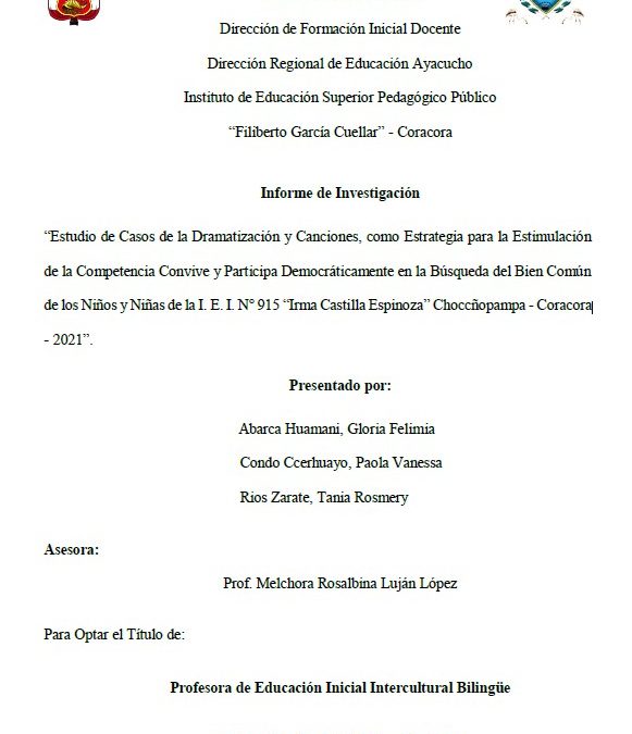 Estudio de Casos de la Dramatización y Canciones, como Estrategia para la Estimulación de la Competencia Convive y Participa Democráticamente en la Búsqueda del Bien Común de los Niños y Niñas de la I. E. I. N° 915 “Irma Castilla Espinoza” Choccñopampa – Coracora