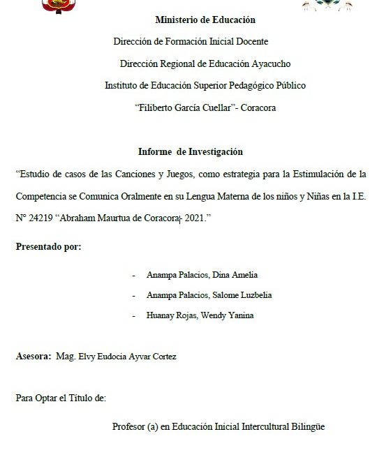 Estudio de casos de las Canciones y Juegos, como estrategia para la Estimulación de la Competencia se Comunica Oralmente en su Lengua Materna de los niños y Niñas en la I.E. N° 24219 “Abraham Maurtua de Coracora